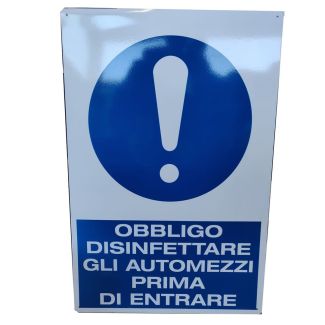 CARTELLO IN ALLUMINIO BIANCO /BLU 'E' OBBLIGATORIO DISINFETTARE GLI AUTOMEZZI PRIMA DI ENTRARE '. DI