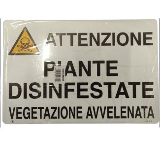 CARTELLO 'ATTENZIONE PIANTE DISINFESTATE VEGETAZIONE AVVELENATA'. MM. 300X200